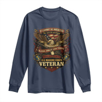 US Marines Veteran Long Sleeve Shirt It Cannot Be Inherited Nor Can It Be Purchased I Have Earned It - Wonder Print Shop
