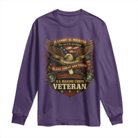 US Marines Veteran Long Sleeve Shirt It Cannot Be Inherited Nor Can It Be Purchased I Have Earned It - Wonder Print Shop