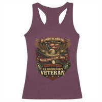 US Marines Veteran Racerback Tank Top It Cannot Be Inherited Nor Can It Be Purchased I Have Earned It - Wonder Print Shop
