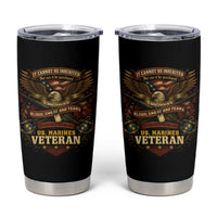 US Marines Veteran Tumbler Cup It Cannot Be Inherited Nor Can It Be Purchased I Have Earned It - Wonder Print Shop