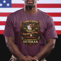 US Marines Veteran T Shirt It Cannot Be Inherited Nor Can It Be Purchased I Have Earned It - Wonder Print Shop