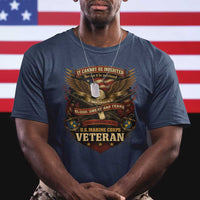 US Marines Veteran T Shirt It Cannot Be Inherited Nor Can It Be Purchased I Have Earned It - Wonder Print Shop