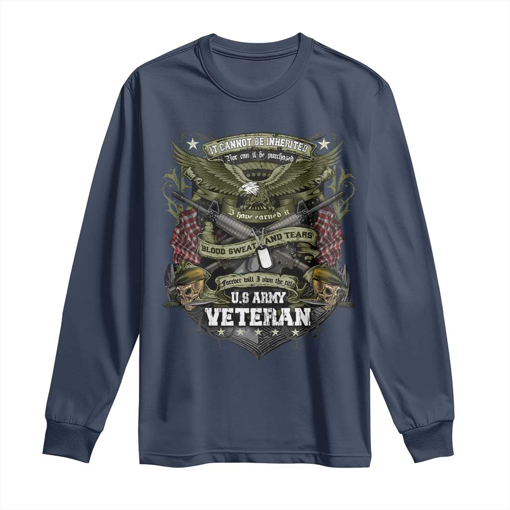 US Military Army Veteran Long Sleeve Shirt It Cannot Be Inherited Nor Can It Be Purchased I Have Earned It - Wonder Print Shop