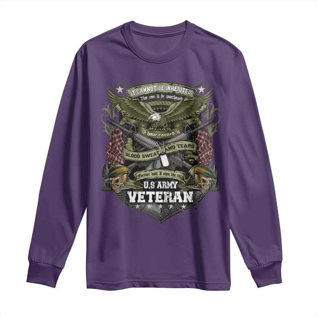 US Military Army Veteran Long Sleeve Shirt It Cannot Be Inherited Nor Can It Be Purchased I Have Earned It - Wonder Print Shop