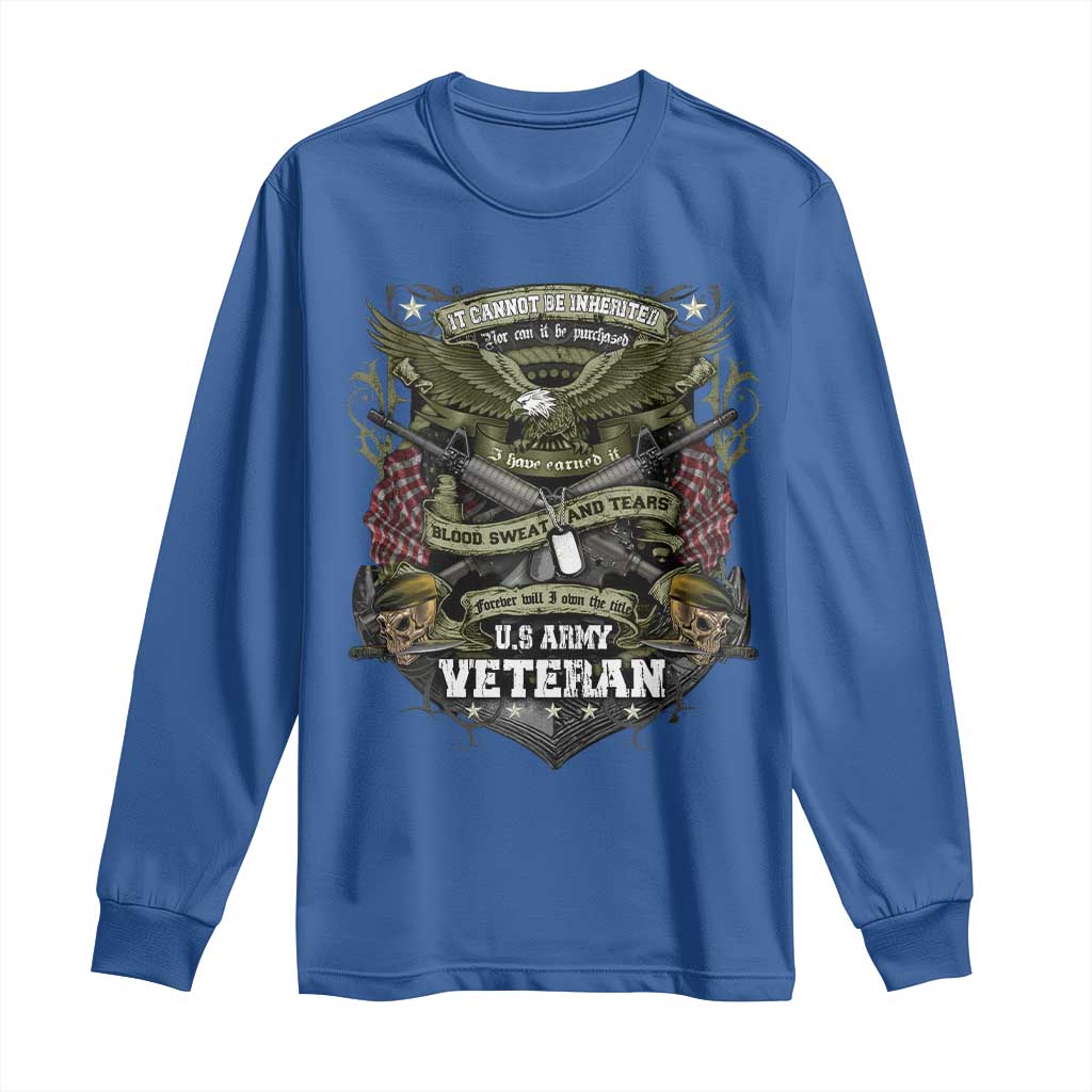 US Military Army Veteran Long Sleeve Shirt It Cannot Be Inherited Nor Can It Be Purchased I Have Earned It - Wonder Print Shop