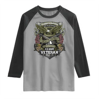 US Military Army Veteran Raglan Shirt It Cannot Be Inherited Nor Can It Be Purchased I Have Earned It - Wonder Print Shop