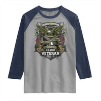 US Military Army Veteran Raglan Shirt It Cannot Be Inherited Nor Can It Be Purchased I Have Earned It - Wonder Print Shop