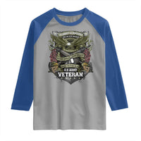 US Military Army Veteran Raglan Shirt It Cannot Be Inherited Nor Can It Be Purchased I Have Earned It - Wonder Print Shop