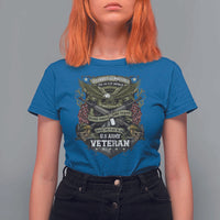 US Military Army Veteran T Shirt For Women It Cannot Be Inherited Nor Can It Be Purchased I Have Earned It - Wonder Print Shop