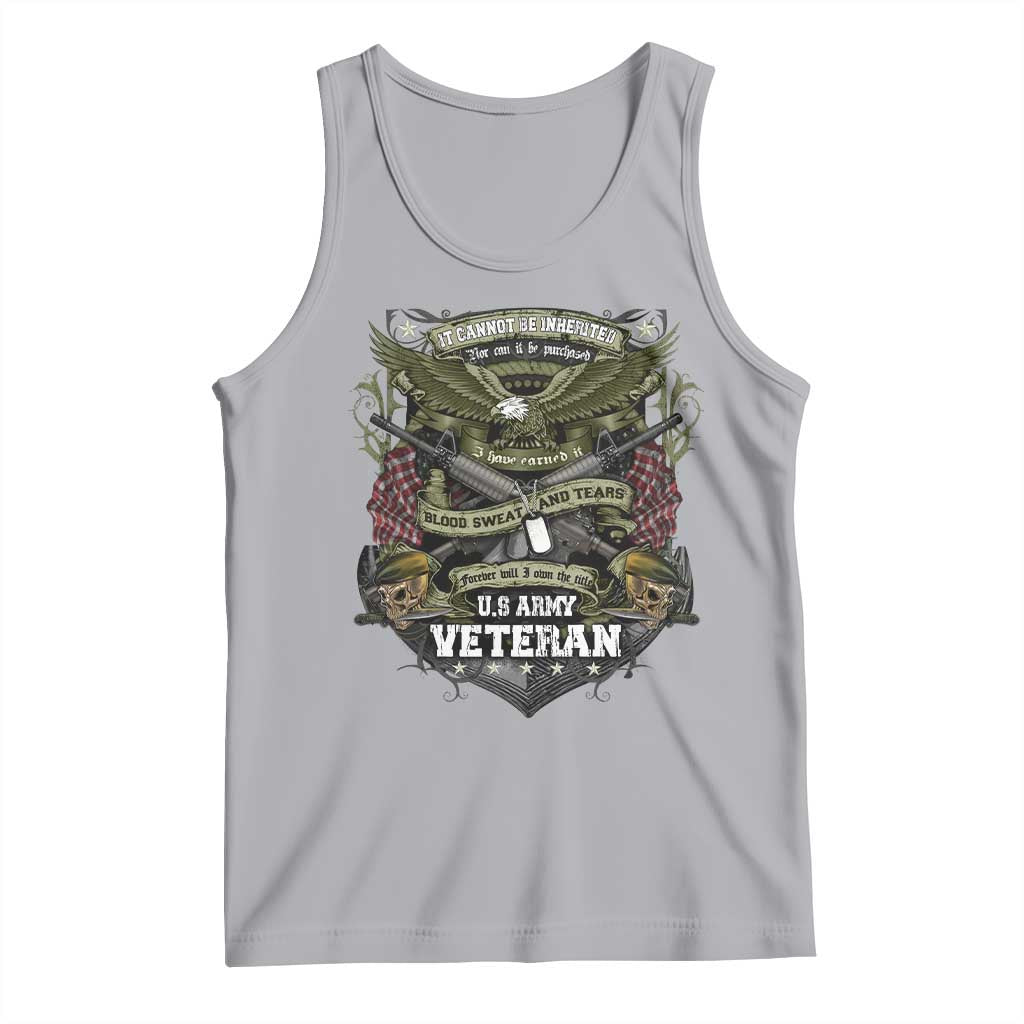 US Military Army Veteran Tank Top It Cannot Be Inherited Nor Can It Be Purchased I Have Earned It - Wonder Print Shop