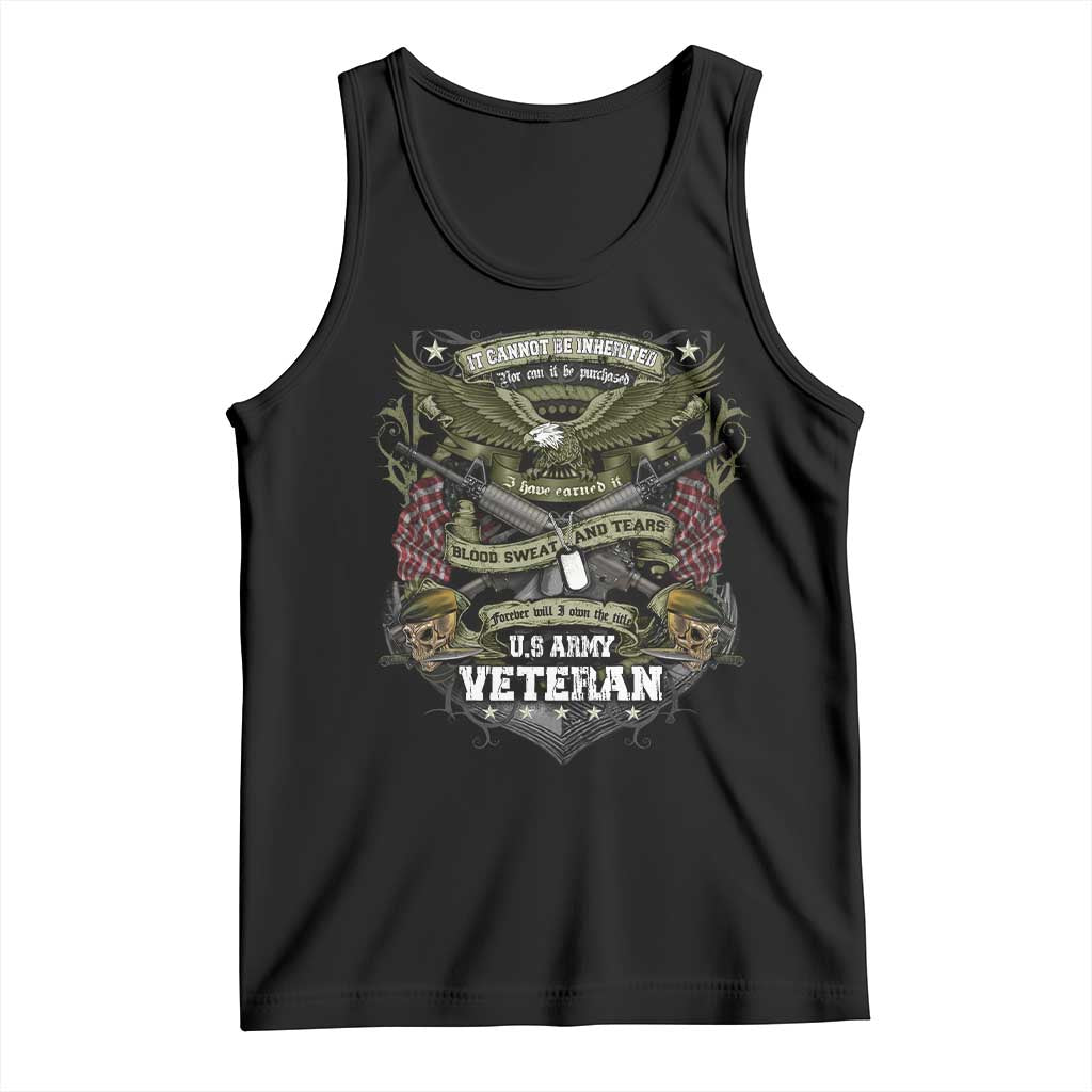 US Military Army Veteran Tank Top It Cannot Be Inherited Nor Can It Be Purchased I Have Earned It - Wonder Print Shop