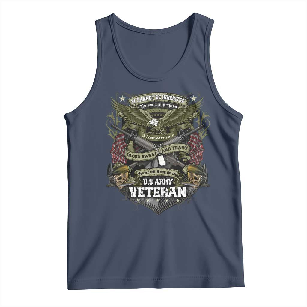 US Military Army Veteran Tank Top It Cannot Be Inherited Nor Can It Be Purchased I Have Earned It - Wonder Print Shop