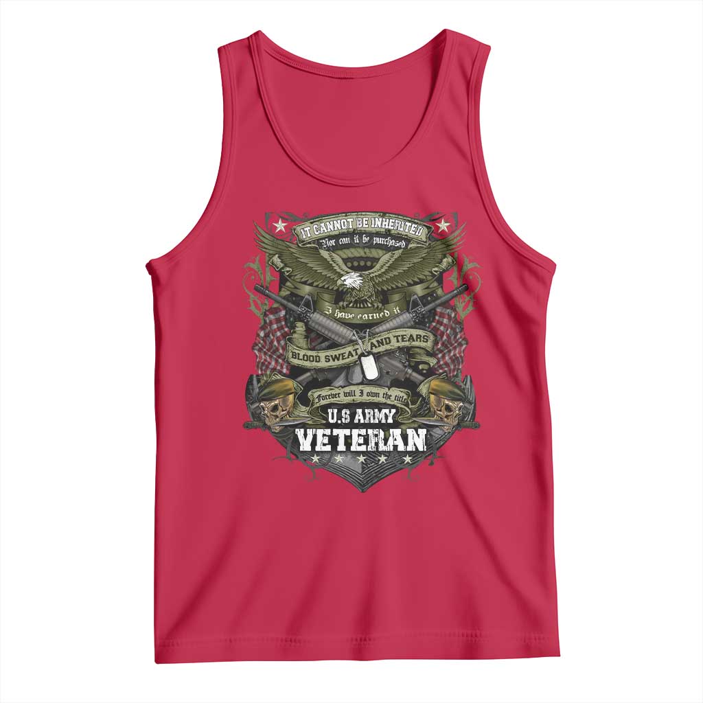 US Military Army Veteran Tank Top It Cannot Be Inherited Nor Can It Be Purchased I Have Earned It - Wonder Print Shop