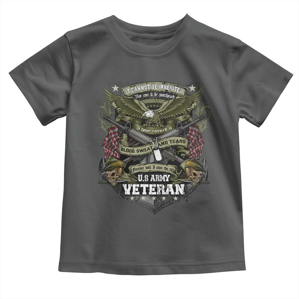 US Military Army Veteran Toddler T Shirt It Cannot Be Inherited Nor Can It Be Purchased I Have Earned It - Wonder Print Shop