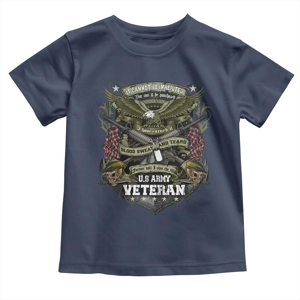 US Military Army Veteran Toddler T Shirt It Cannot Be Inherited Nor Can It Be Purchased I Have Earned It - Wonder Print Shop