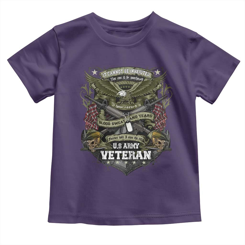 US Military Army Veteran Toddler T Shirt It Cannot Be Inherited Nor Can It Be Purchased I Have Earned It - Wonder Print Shop