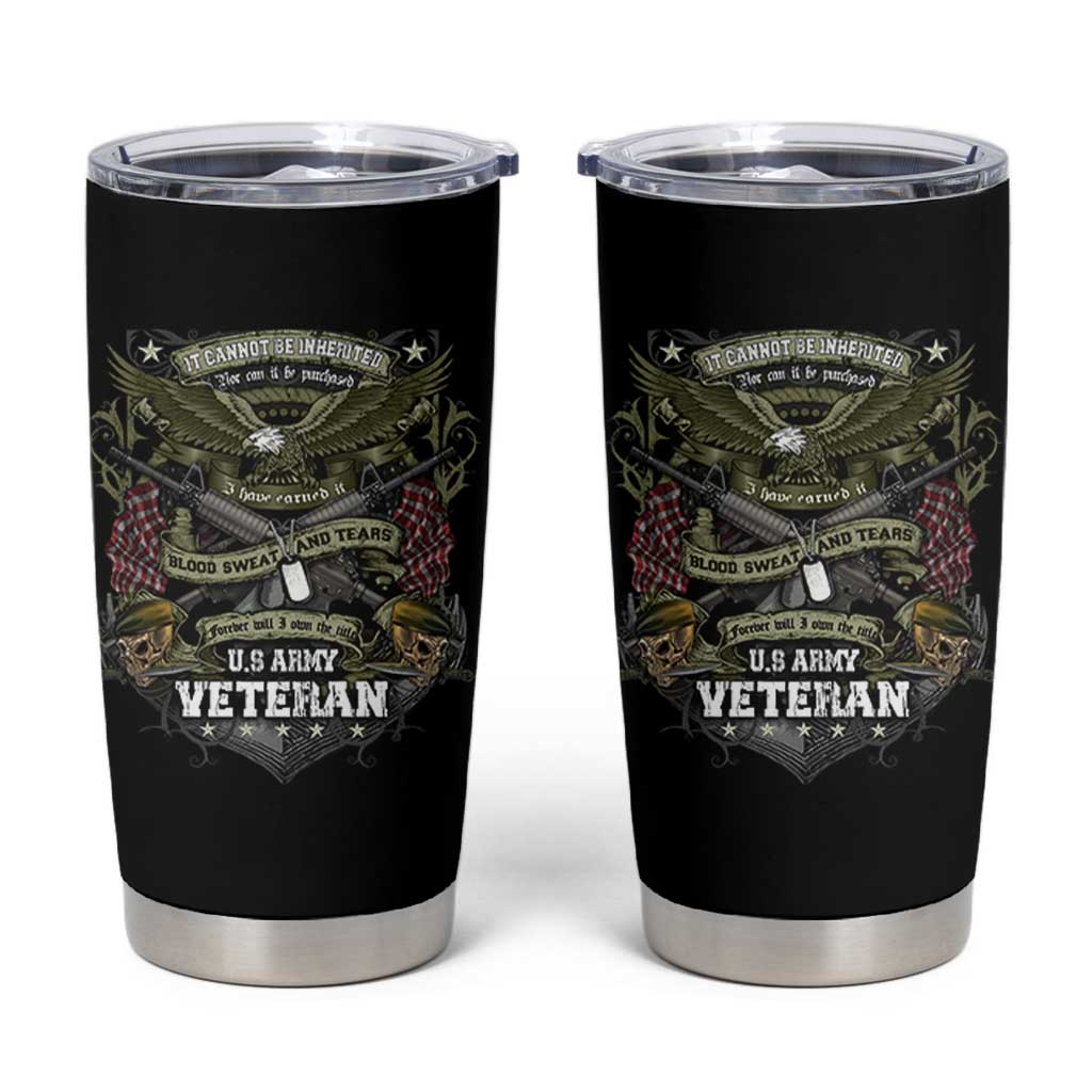 US Military Army Veteran Tumbler Cup It Cannot Be Inherited Nor Can It Be Purchased I Have Earned It - Wonder Print Shop