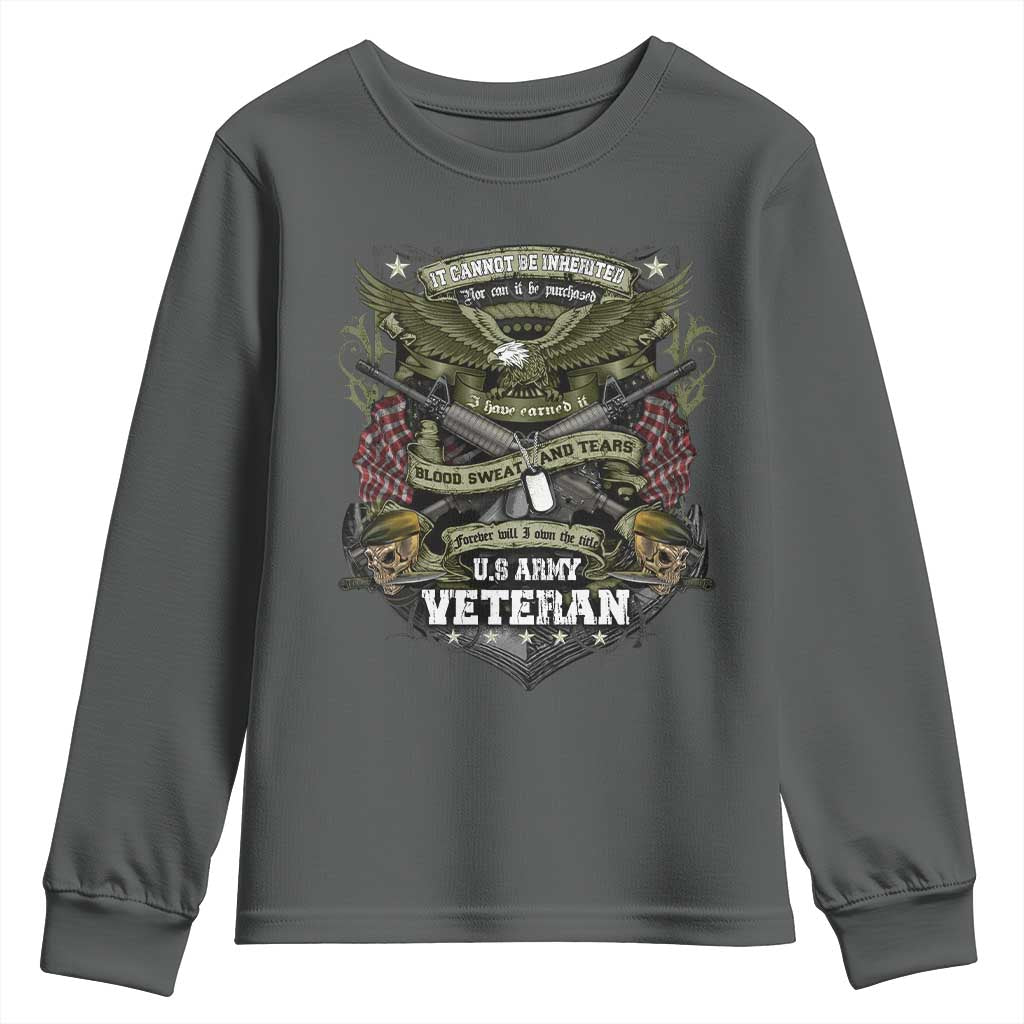 US Military Army Veteran Youth Sweatshirt It Cannot Be Inherited Nor Can It Be Purchased I Have Earned It - Wonder Print Shop