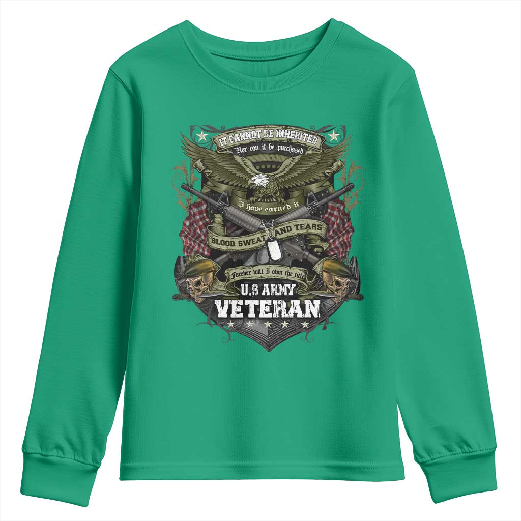 US Military Army Veteran Youth Sweatshirt It Cannot Be Inherited Nor Can It Be Purchased I Have Earned It - Wonder Print Shop