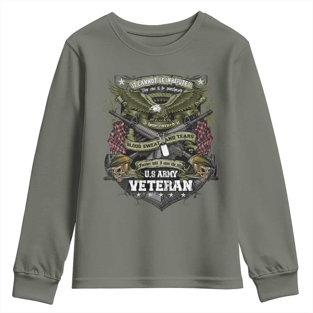 US Military Army Veteran Youth Sweatshirt It Cannot Be Inherited Nor Can It Be Purchased I Have Earned It - Wonder Print Shop