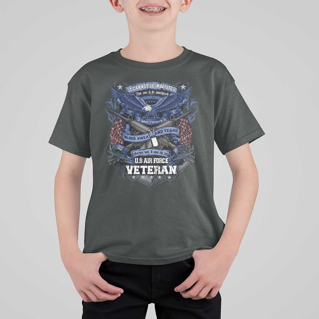 US Military Air Force Veteran T Shirt For Kid It Cannot Be Inherited Nor Can It Be Purchased I Have Earned It - Wonder Print Shop