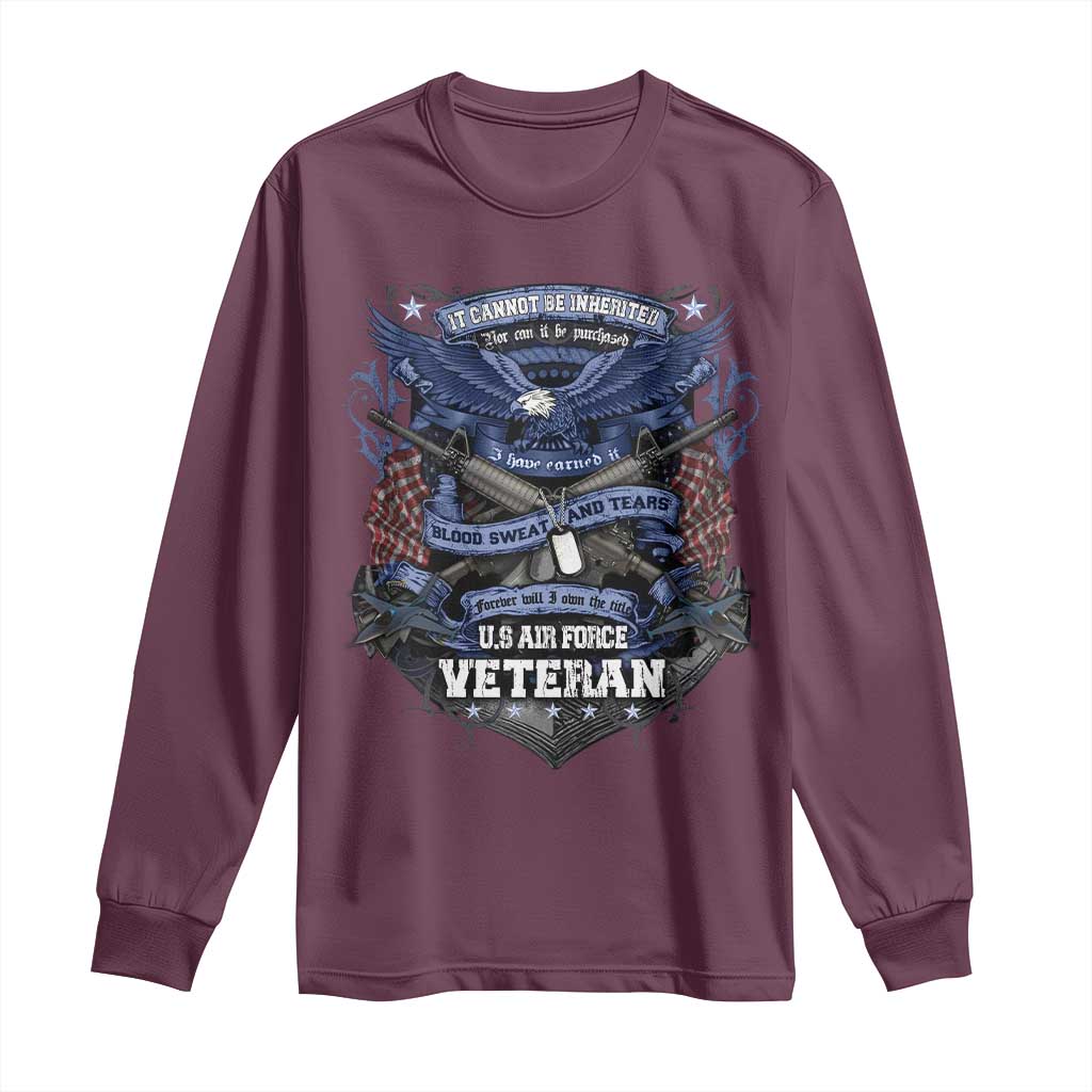 US Military Air Force Veteran Long Sleeve Shirt It Cannot Be Inherited Nor Can It Be Purchased I Have Earned It - Wonder Print Shop