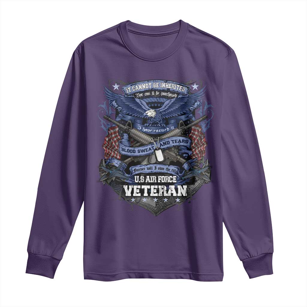 US Military Air Force Veteran Long Sleeve Shirt It Cannot Be Inherited Nor Can It Be Purchased I Have Earned It - Wonder Print Shop