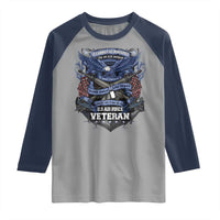US Military Air Force Veteran Raglan Shirt It Cannot Be Inherited Nor Can It Be Purchased I Have Earned It - Wonder Print Shop