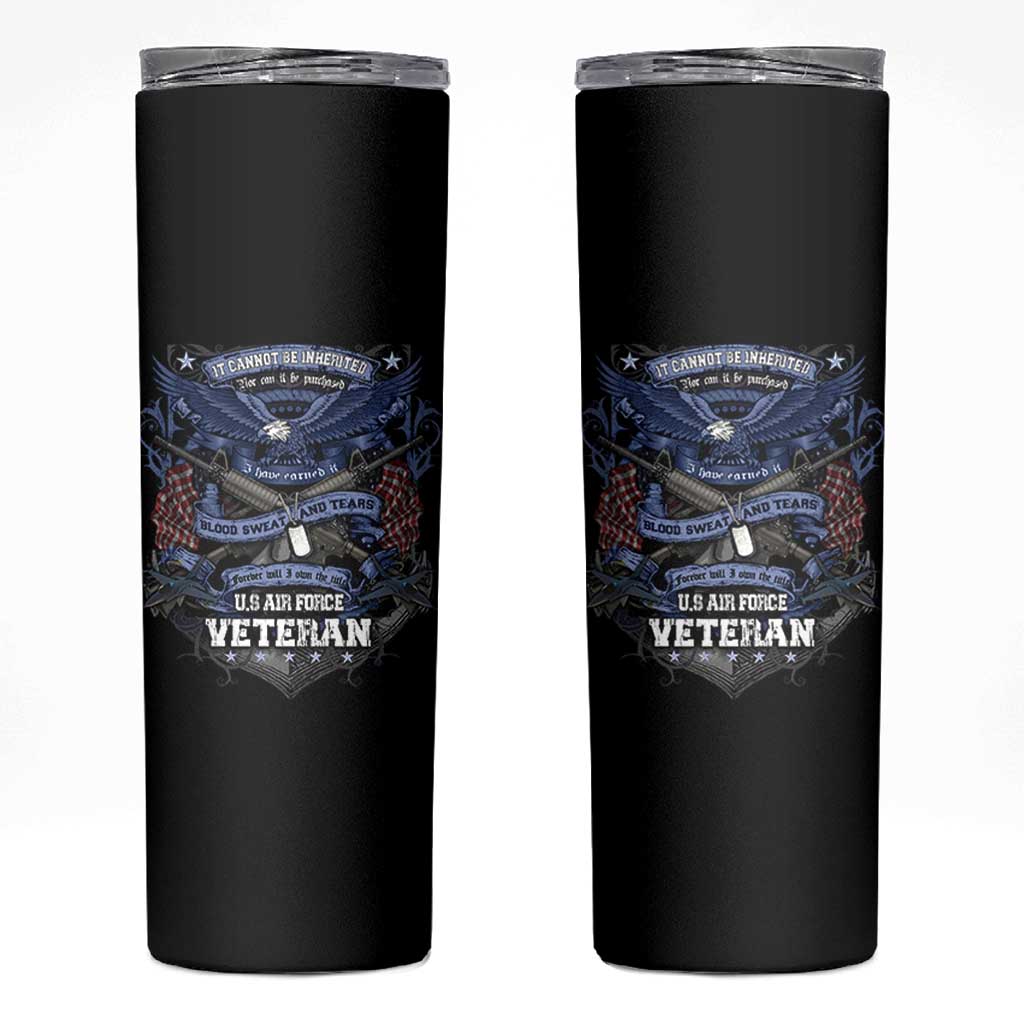 US Military Air Force Veteran Skinny Tumbler It Cannot Be Inherited Nor Can It Be Purchased I Have Earned It - Wonder Print Shop