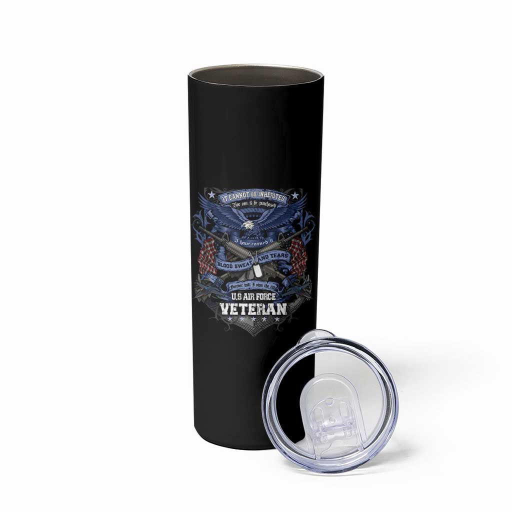 US Military Air Force Veteran Skinny Tumbler It Cannot Be Inherited Nor Can It Be Purchased I Have Earned It - Wonder Print Shop