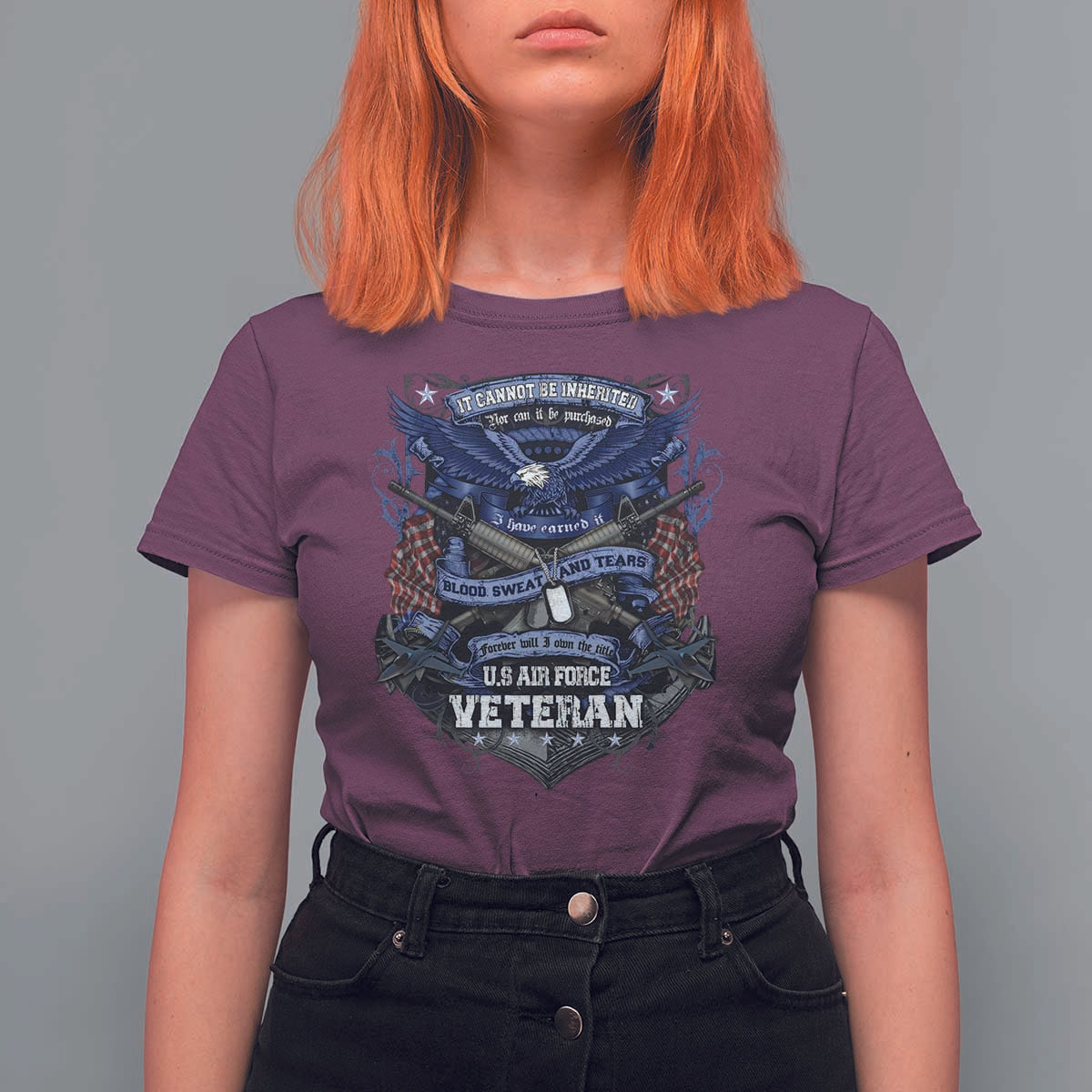 US Military Air Force Veteran T Shirt For Women It Cannot Be Inherited Nor Can It Be Purchased I Have Earned It - Wonder Print Shop
