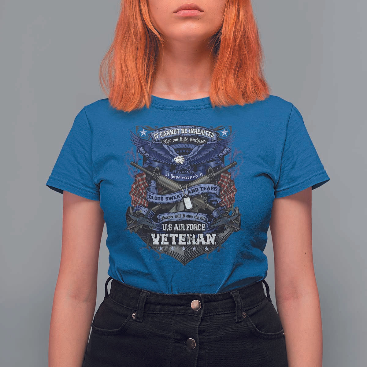 US Military Air Force Veteran T Shirt For Women It Cannot Be Inherited Nor Can It Be Purchased I Have Earned It - Wonder Print Shop