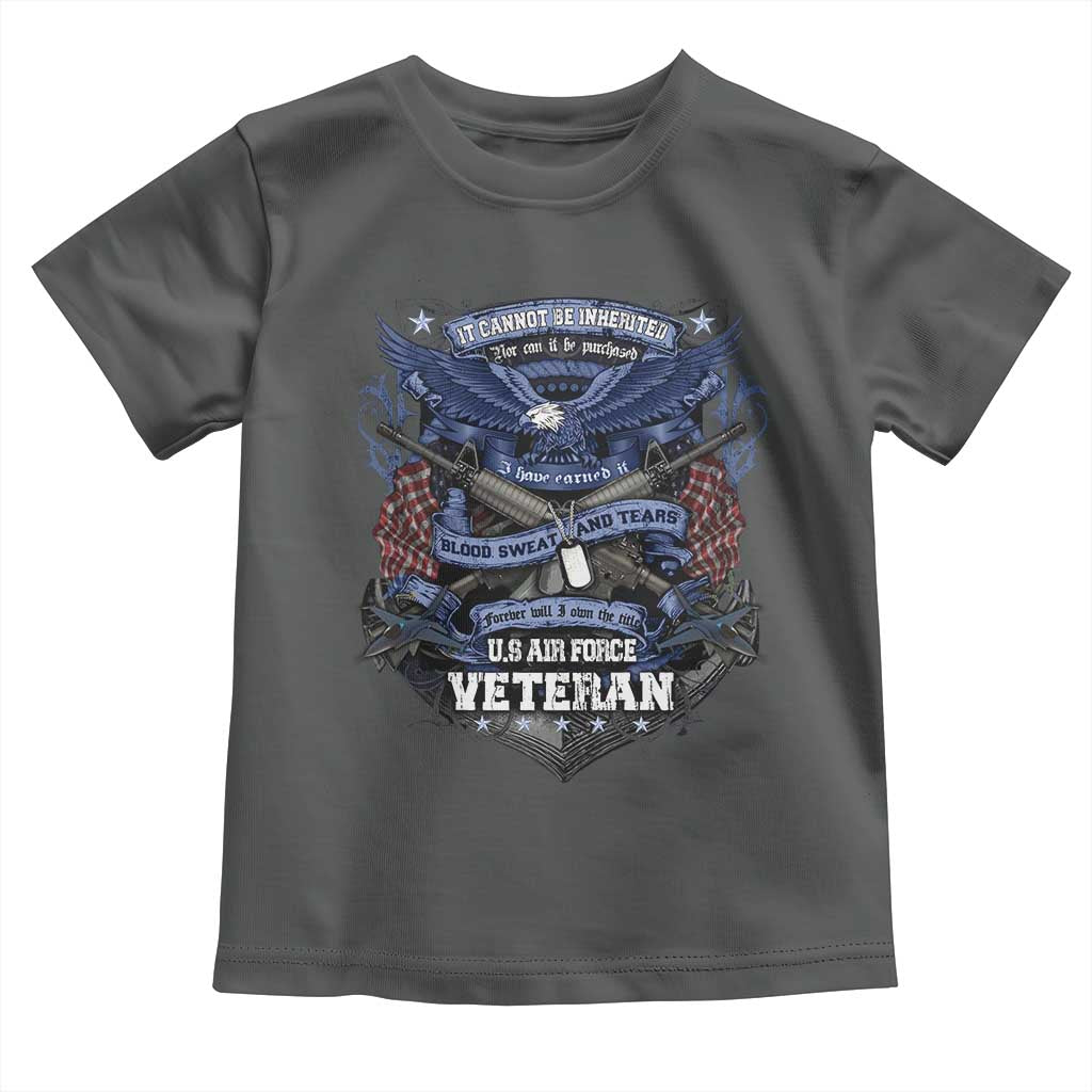 US Military Air Force Veteran Toddler T Shirt It Cannot Be Inherited Nor Can It Be Purchased I Have Earned It - Wonder Print Shop
