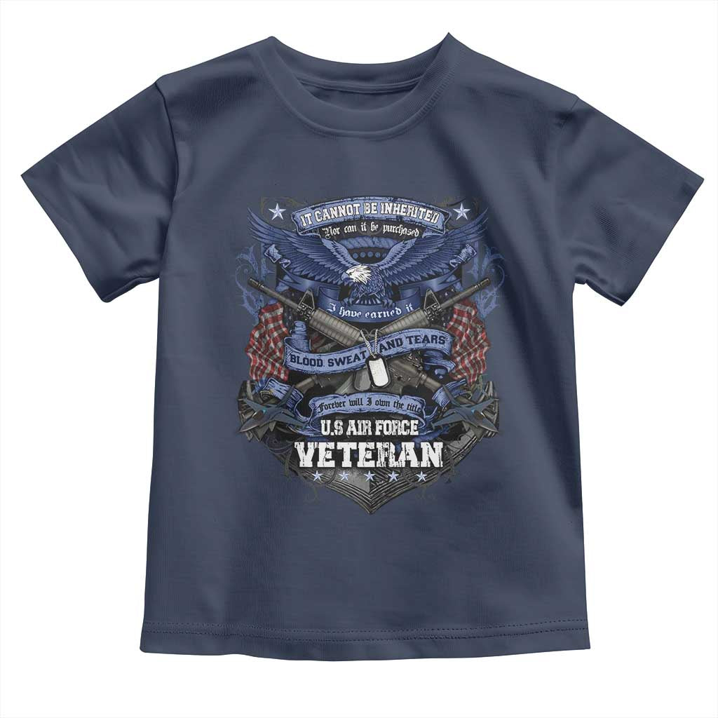 US Military Air Force Veteran Toddler T Shirt It Cannot Be Inherited Nor Can It Be Purchased I Have Earned It - Wonder Print Shop