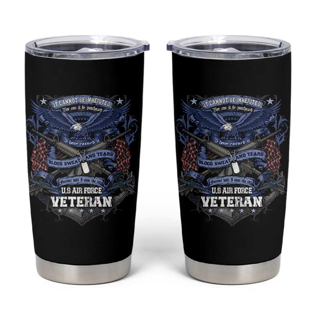 US Military Air Force Veteran Tumbler Cup It Cannot Be Inherited Nor Can It Be Purchased I Have Earned It - Wonder Print Shop