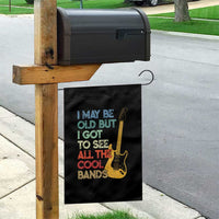 Funny I May Be Old But I Got To See All The Cool Bands Garden Flag - Wonder Print Shop