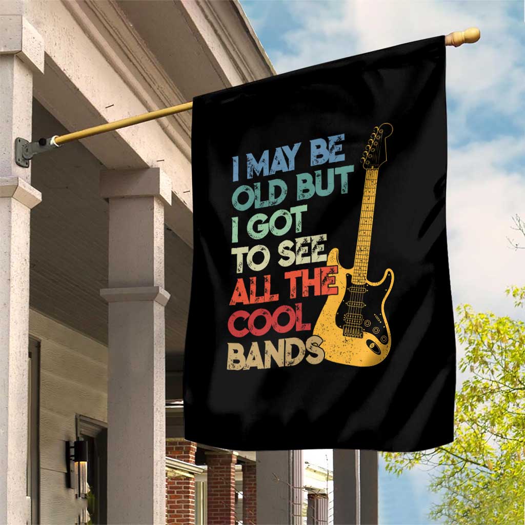 Funny I May Be Old But I Got To See All The Cool Bands Garden Flag - Wonder Print Shop