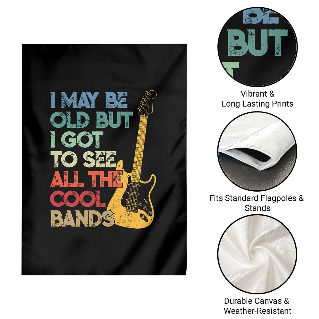 Funny I May Be Old But I Got To See All The Cool Bands Garden Flag - Wonder Print Shop