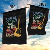 Funny I May Be Old But I Got To See All The Cool Bands Garden Flag - Wonder Print Shop