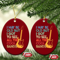 Funny I May Be Old But I Got To See All The Cool Bands Ceramic Ornament - Wonder Print Shop