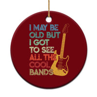 Funny I May Be Old But I Got To See All The Cool Bands Ceramic Ornament - Wonder Print Shop