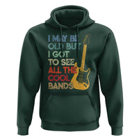 Funny I May Be Old But I Got To See All The Cool Bands Hoodie - Wonder Print Shop