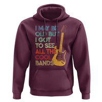 Funny I May Be Old But I Got To See All The Cool Bands Hoodie - Wonder Print Shop