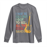 Funny I May Be Old But I Got To See All The Cool Bands Long Sleeve Shirt - Wonder Print Shop