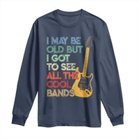 Funny I May Be Old But I Got To See All The Cool Bands Long Sleeve Shirt - Wonder Print Shop