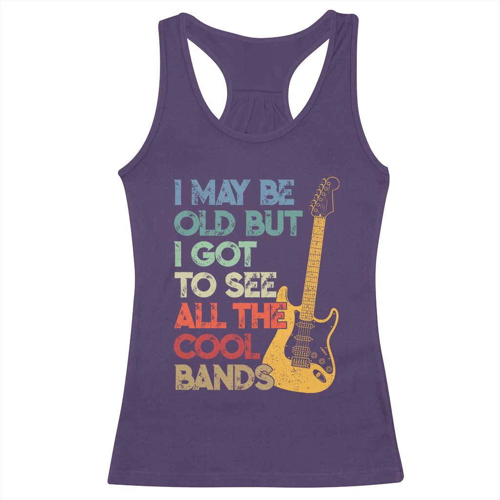 Funny I May Be Old But I Got To See All The Cool Bands Racerback Tank Top - Wonder Print Shop