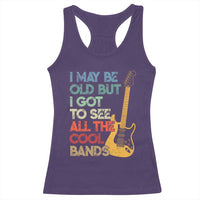 Funny I May Be Old But I Got To See All The Cool Bands Racerback Tank Top - Wonder Print Shop