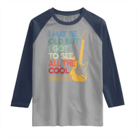 Funny I May Be Old But I Got To See All The Cool Bands Raglan Shirt - Wonder Print Shop