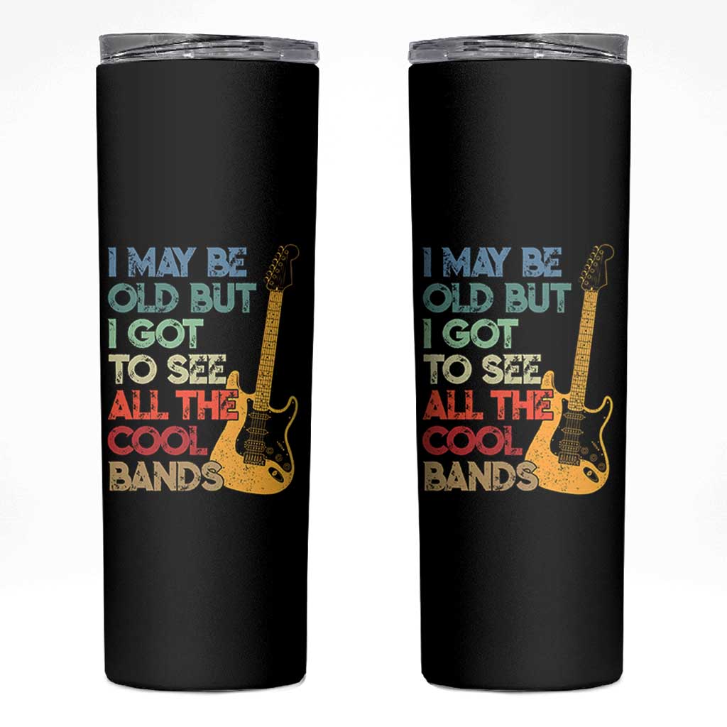 Funny I May Be Old But I Got To See All The Cool Bands Skinny Tumbler - Wonder Print Shop