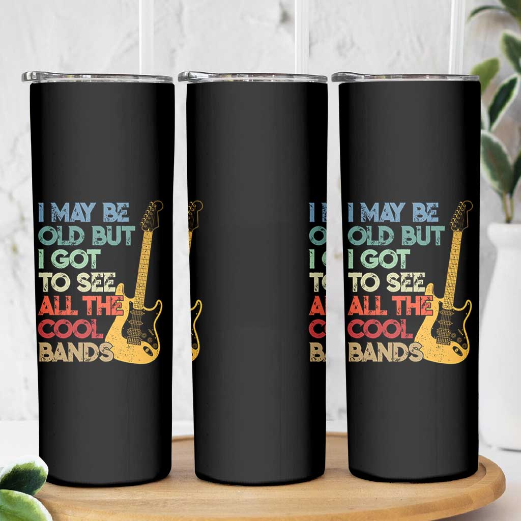 Funny I May Be Old But I Got To See All The Cool Bands Skinny Tumbler - Wonder Print Shop